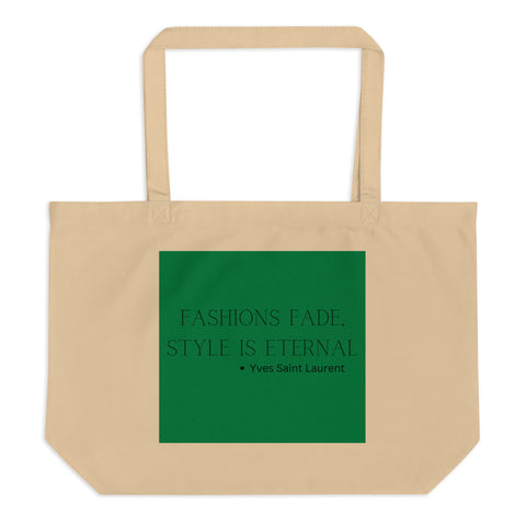  Large Organic Tote Bag with writing on green background Fashions fade, style is eternal 