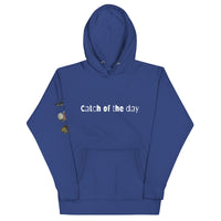 Catch of the Day - Fishing Themed Unisex Hoodie
