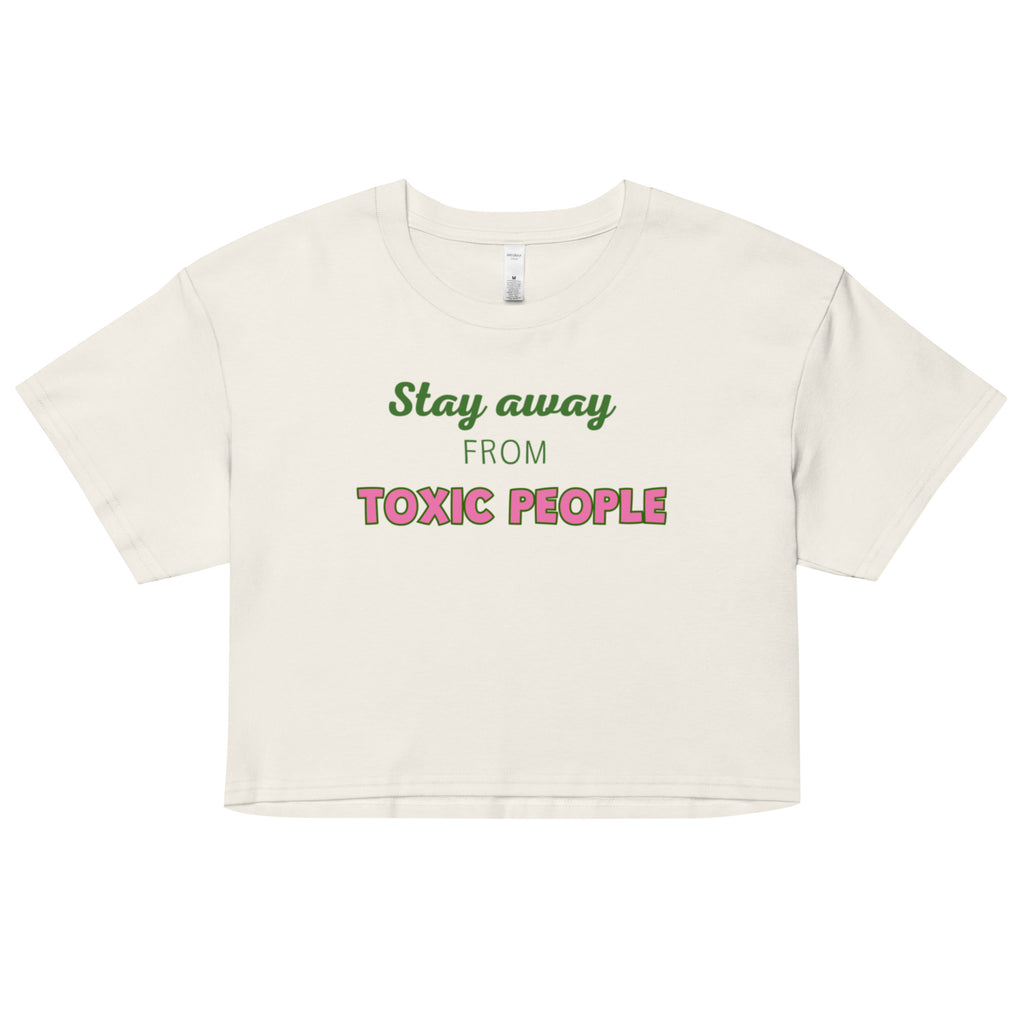 Women’s Crop Top Ecru with green and pink letters writing Stay Away From Toxic People  